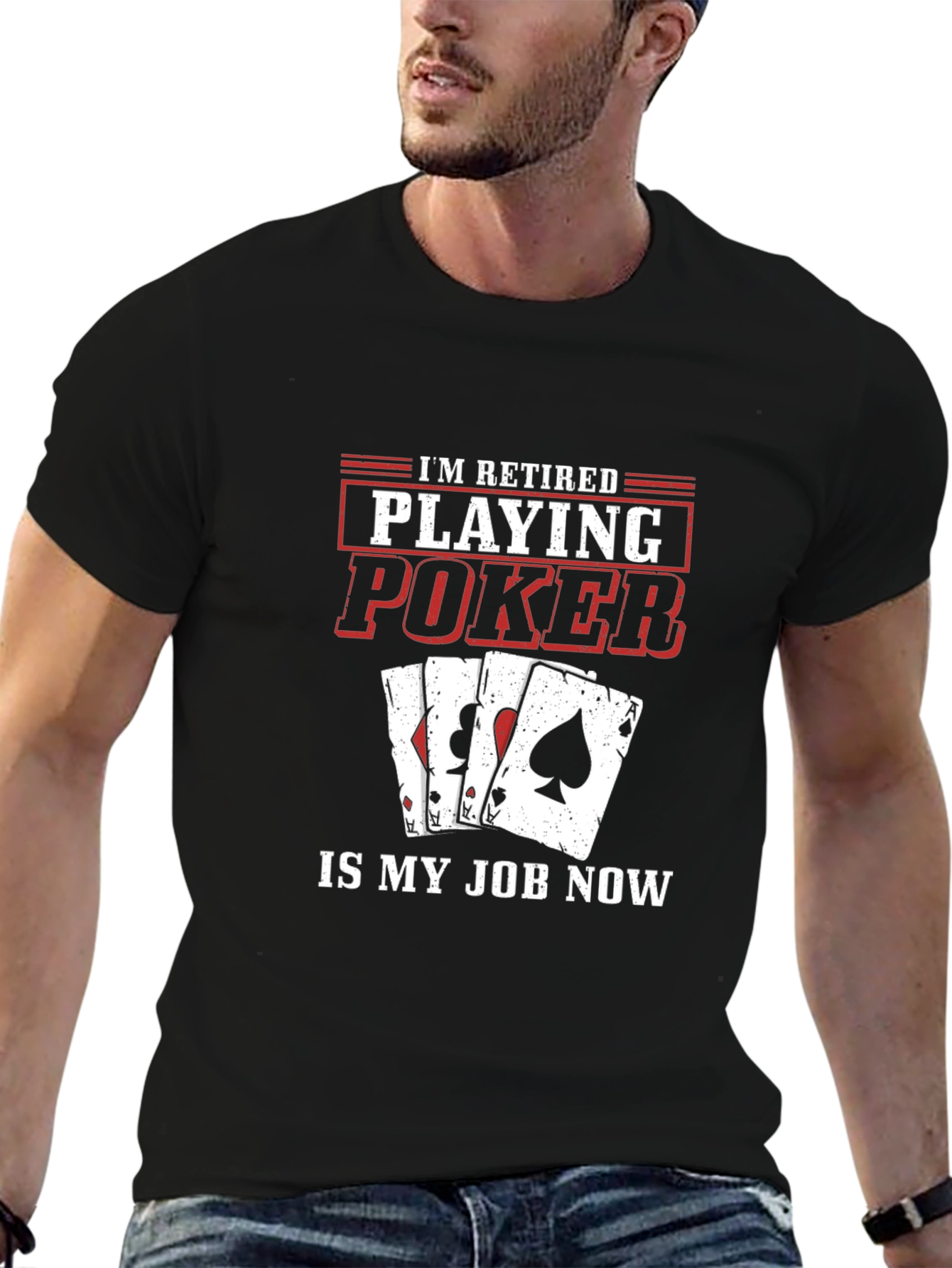 Retired Poker Player T-Shirt - Playing Poker is My Job Now