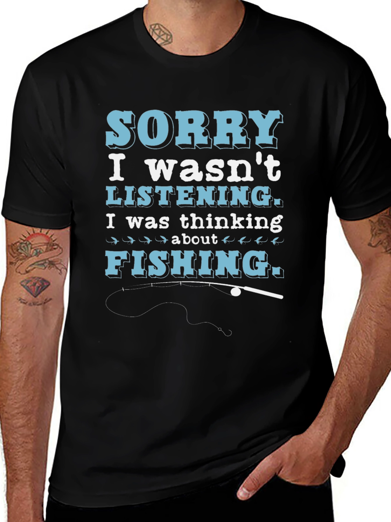 Fishing Thought T-Shirt: Sorry I Wasnt Listening
