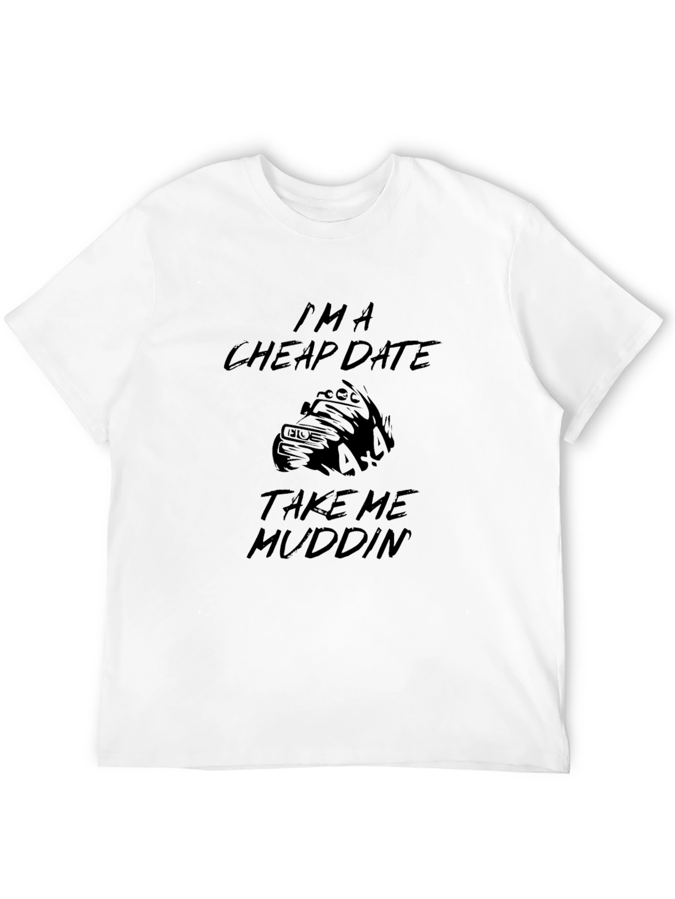 Im a Cheap Date Mudding Black T-Shirt