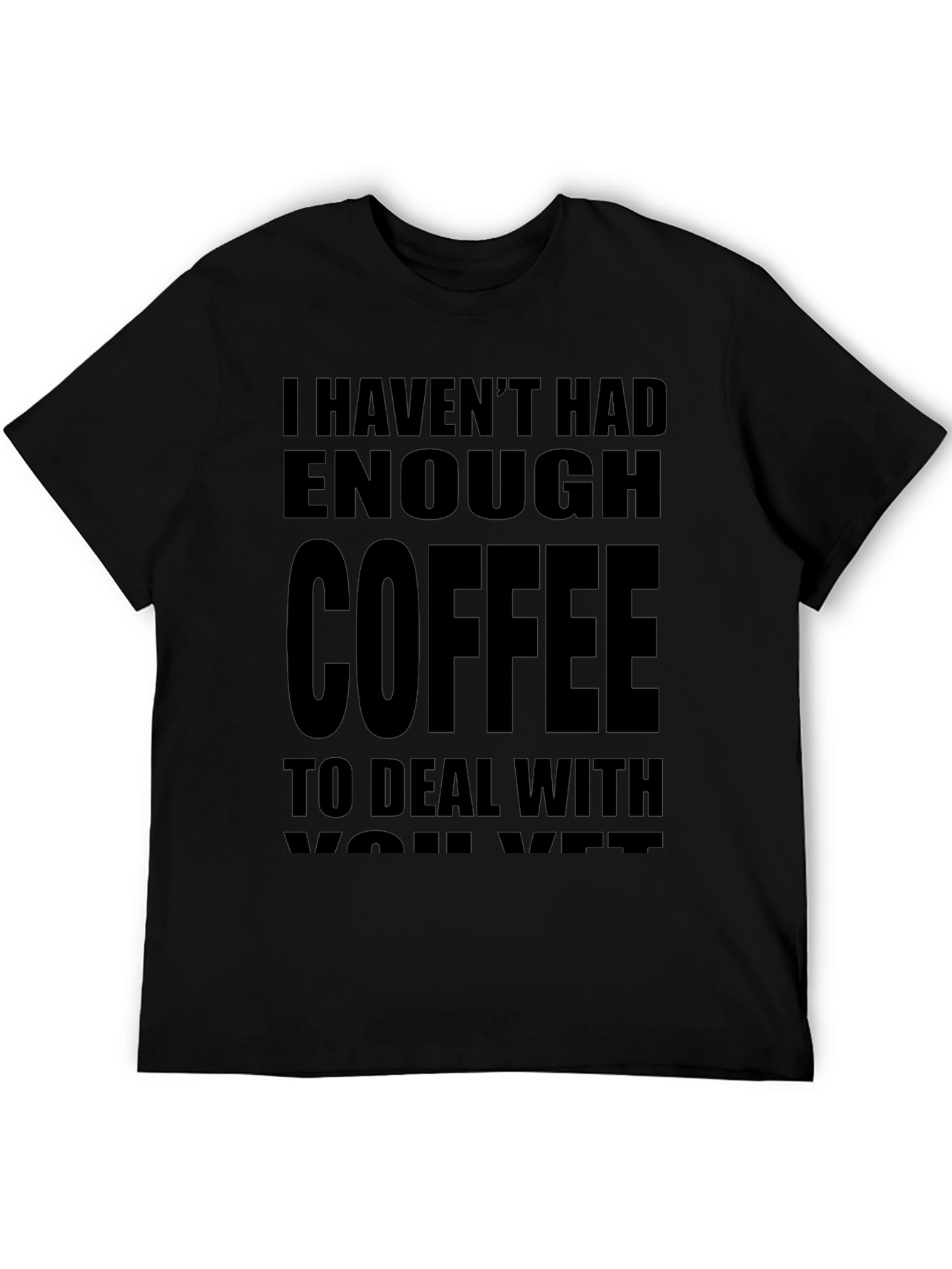 Funny Coffee T-Shirt - I Havent Had Enough Coffee