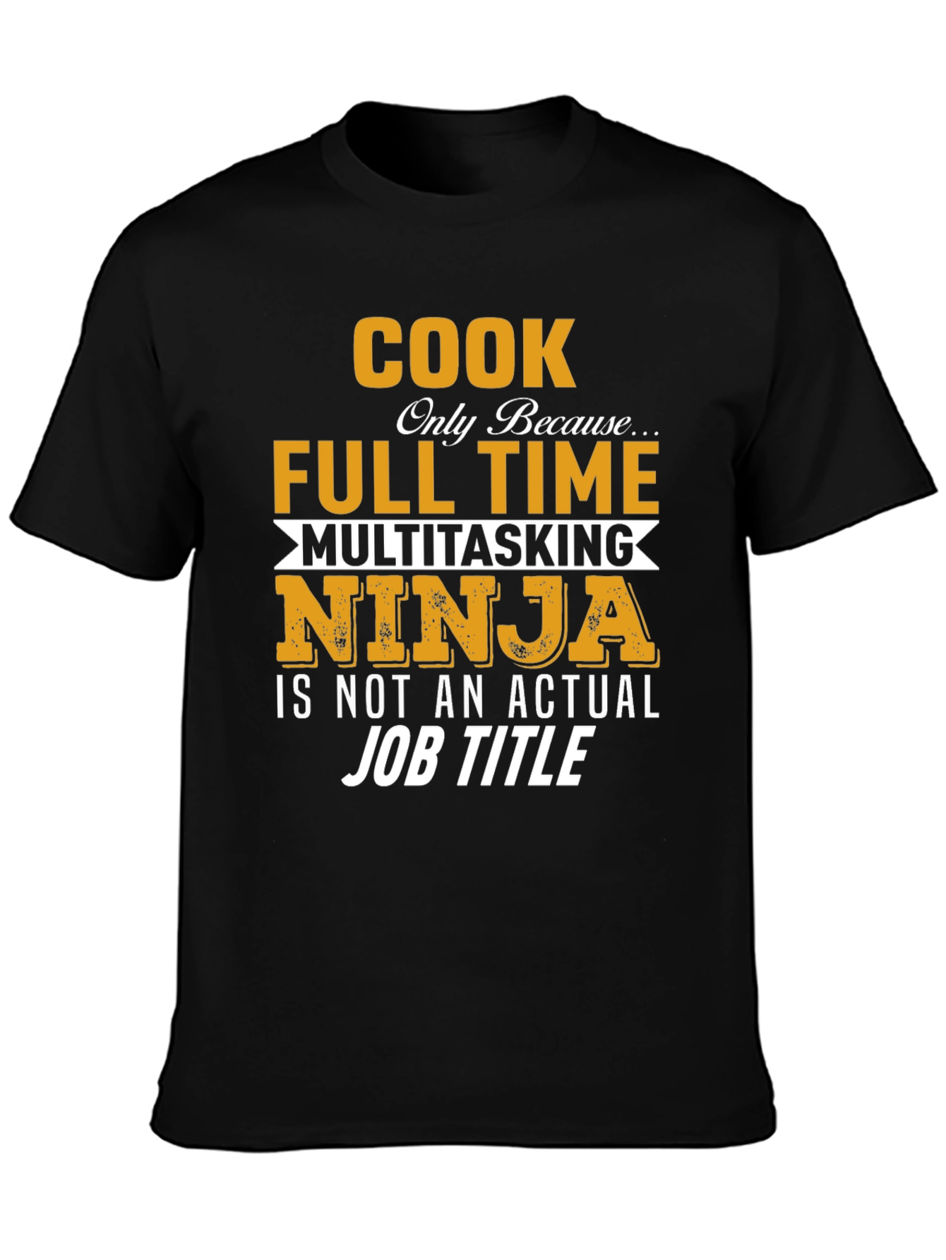 Cook Full Time Multitasking Ninja T-Shirt