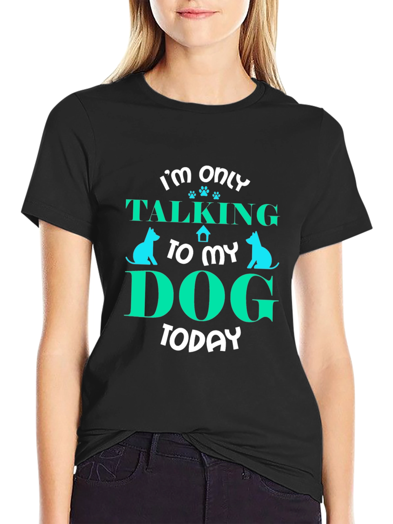 Dog Lover Tee - Im Only Talking to My Dog Today