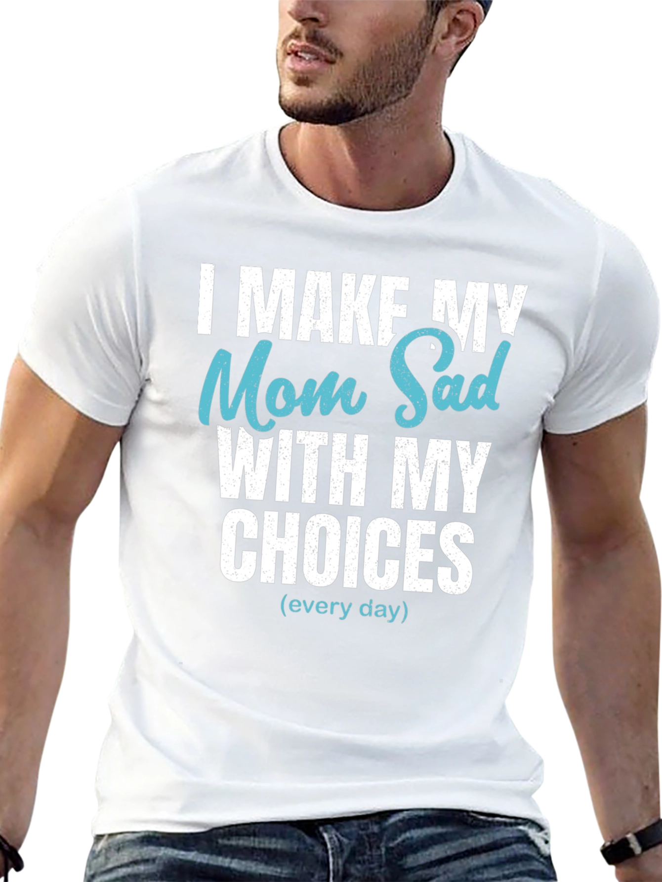 Funny I Make My Mom Sad T-Shirt