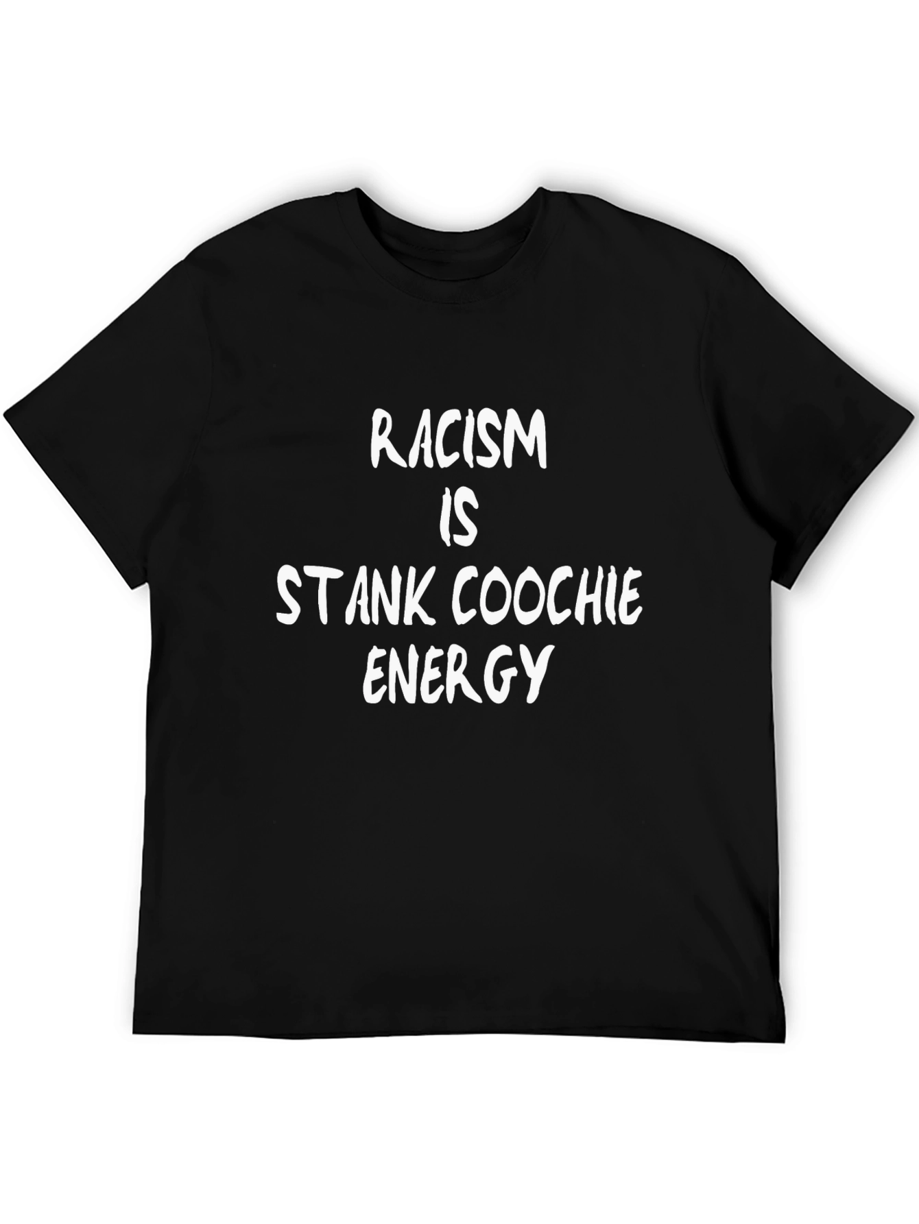 Racism Is Stank Coochie Energy Graphic Tee