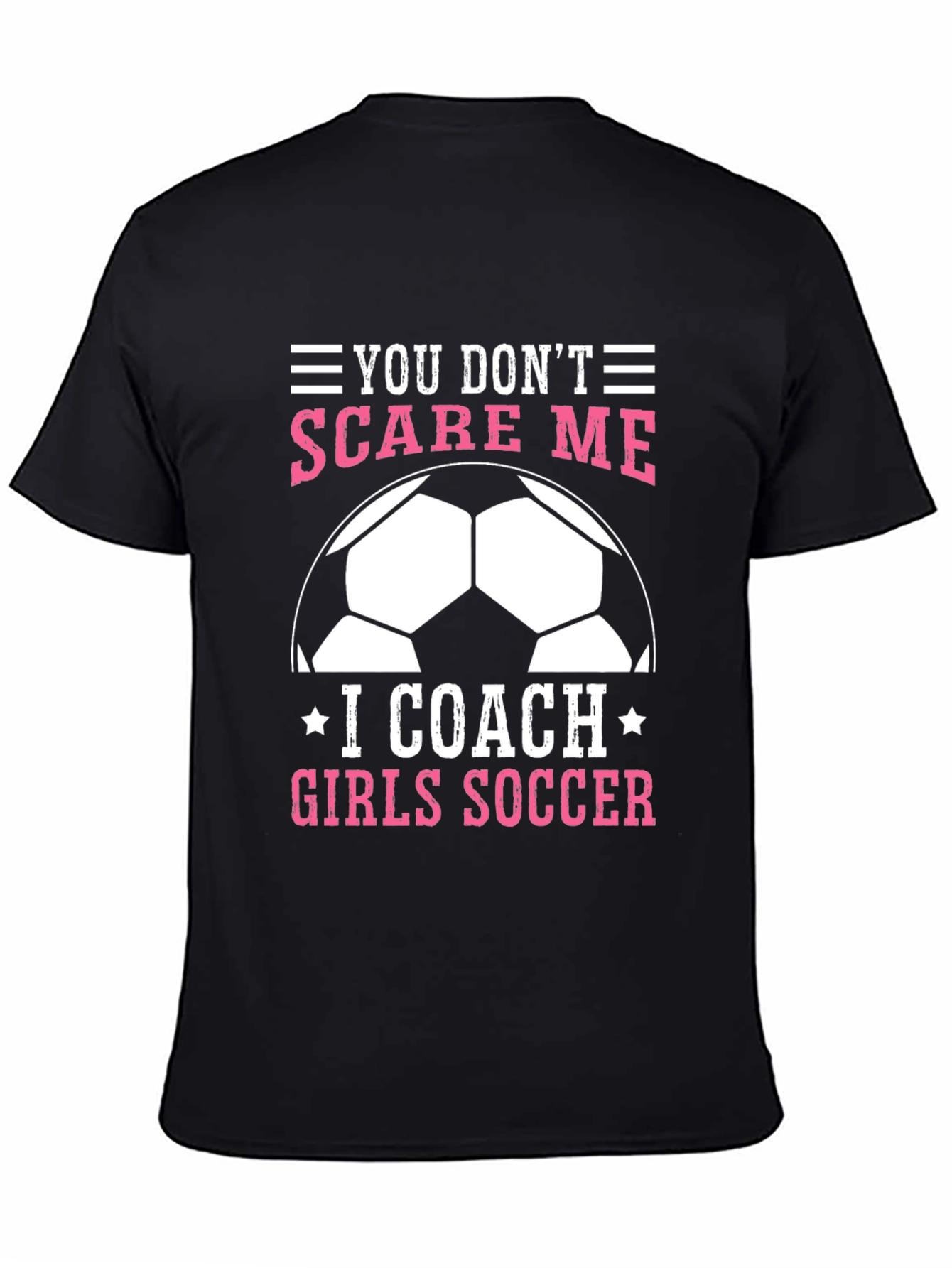 Girls Soccer Coach Graphic Tee - You Dont Scare Me
