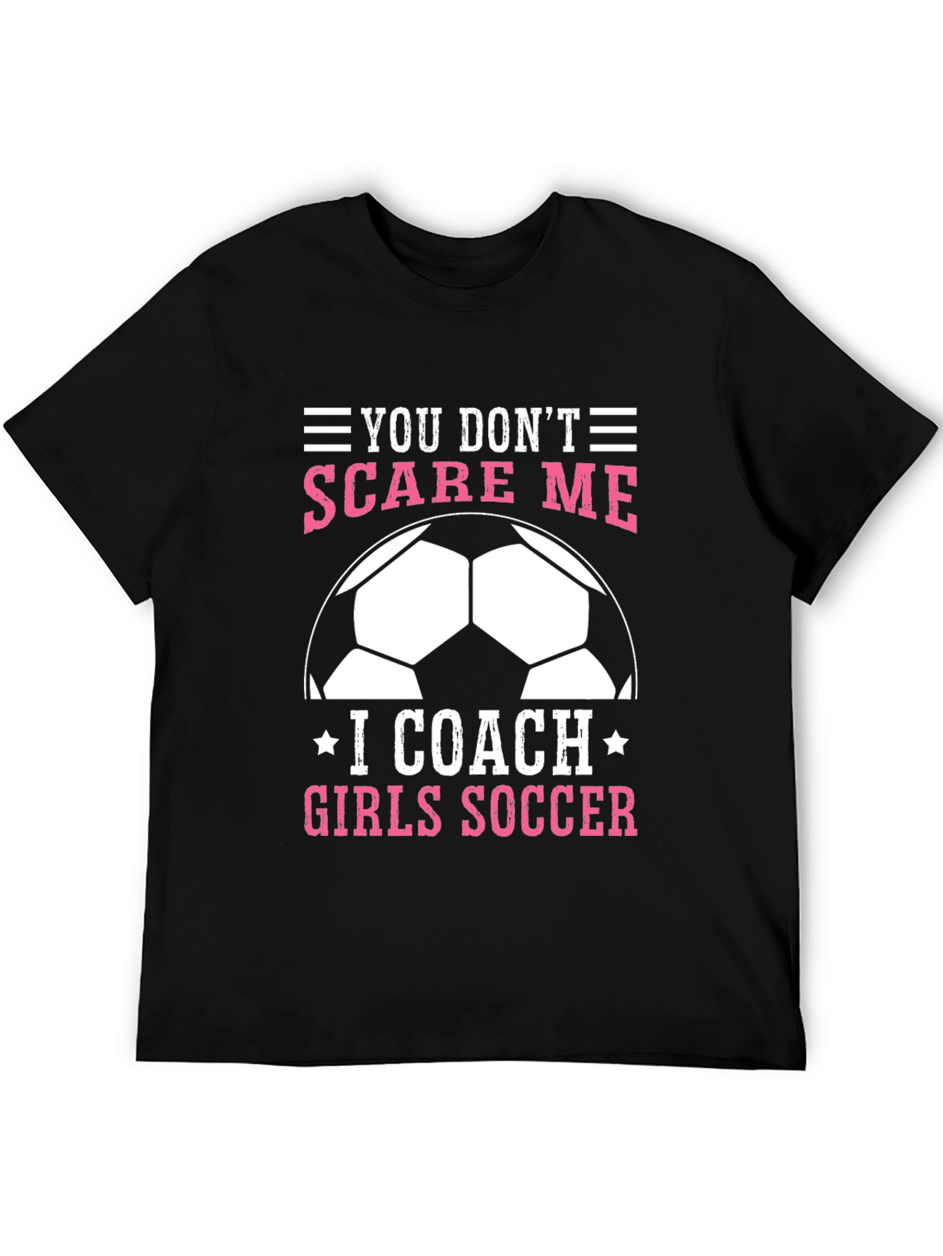Girls Soccer Coach Graphic Tee - You Dont Scare Me