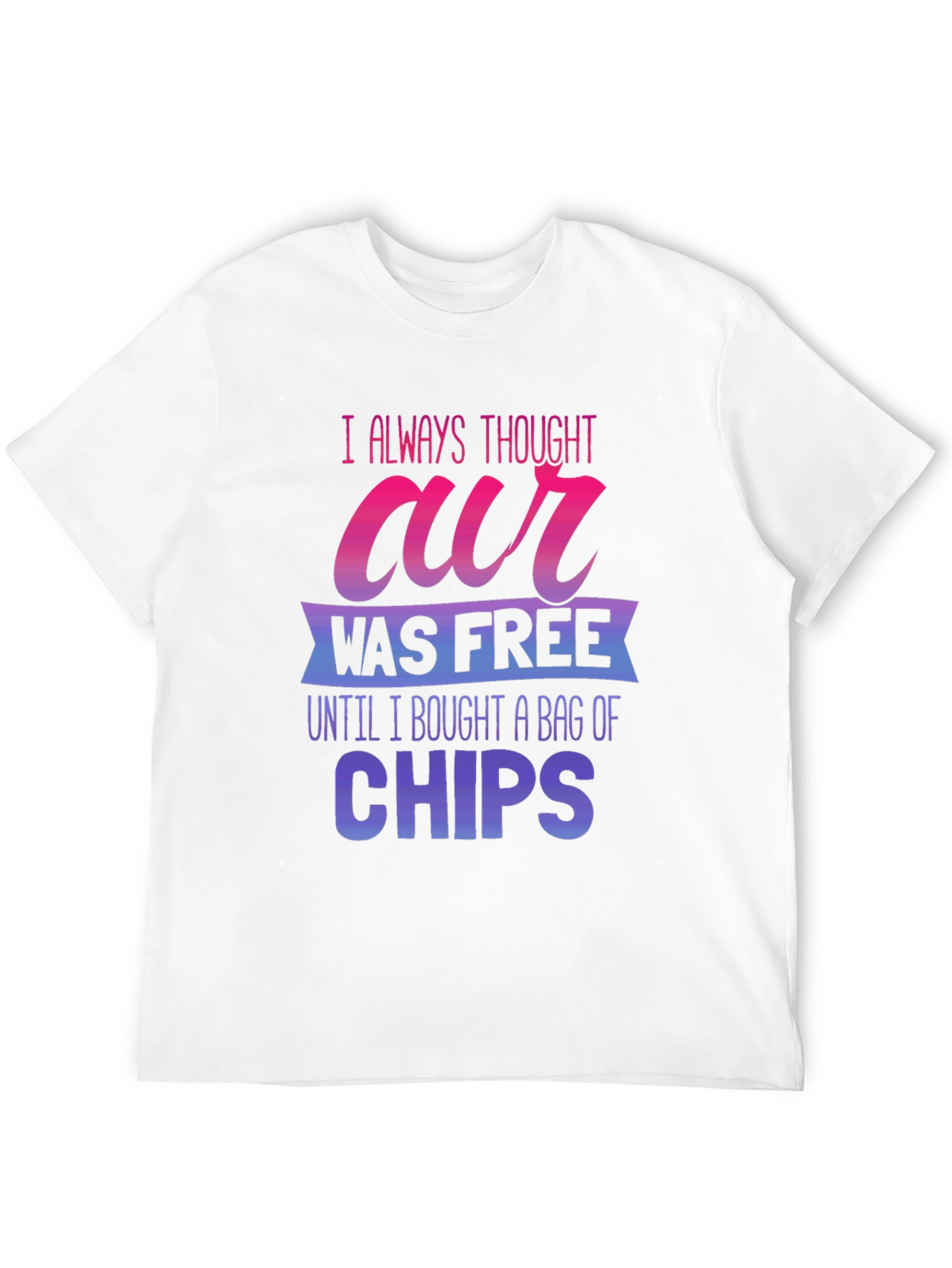 Funny Air Was Free Until Chips Graphic Tee