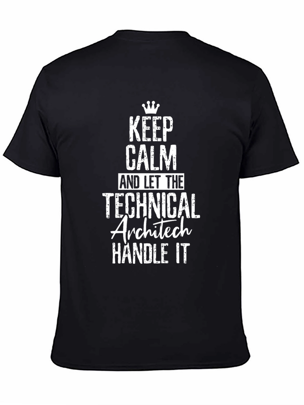 Keep Calm Technical Architect Handle It T-Shirt