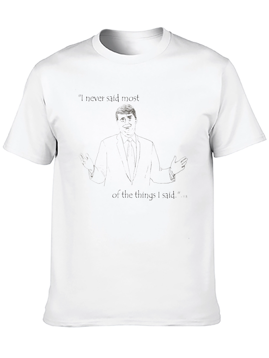 Trump I Never Said Most Graphic Tee