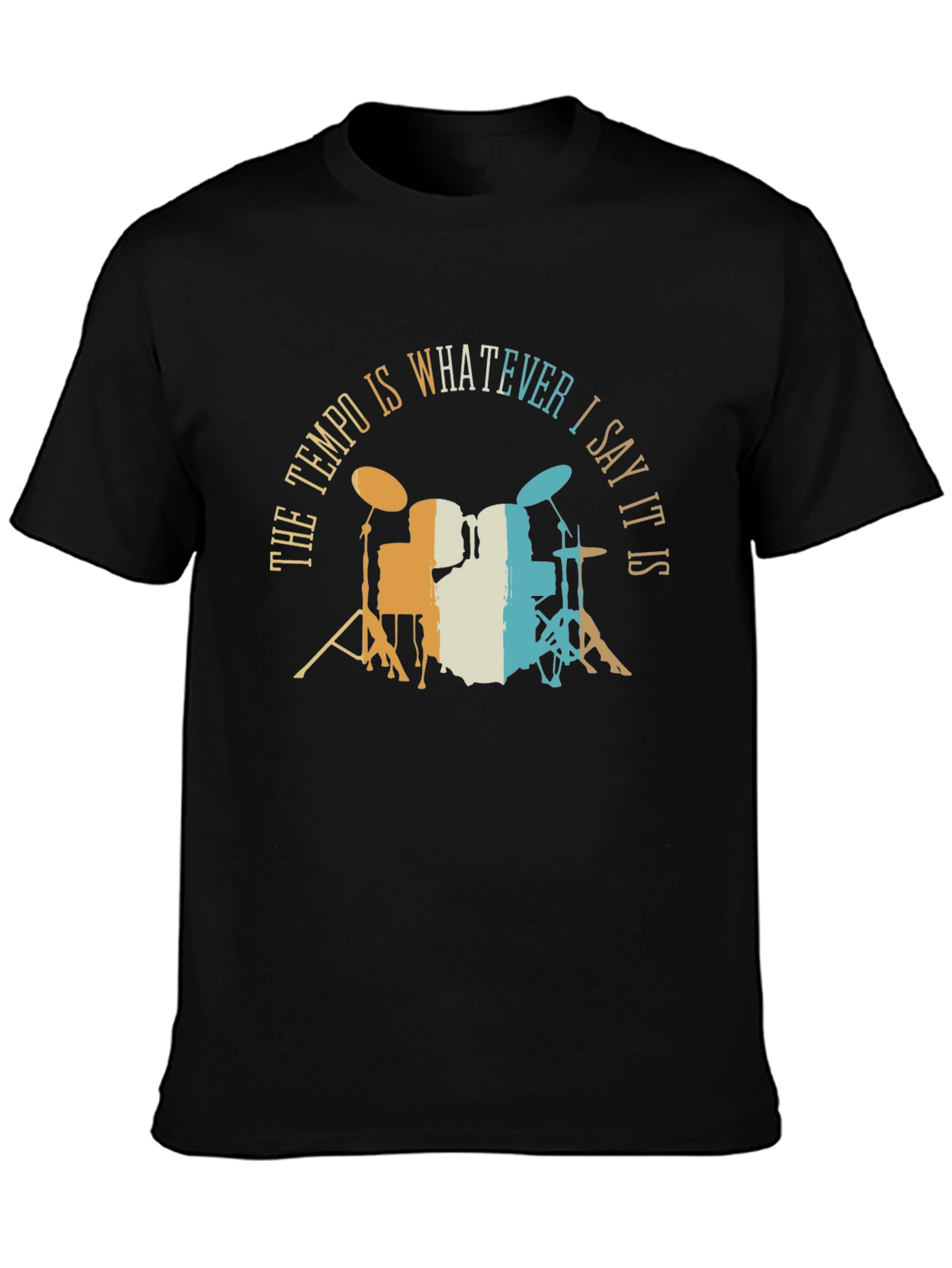 The Tempo Is Whatever I Say It Is - Drummer T-Shirt