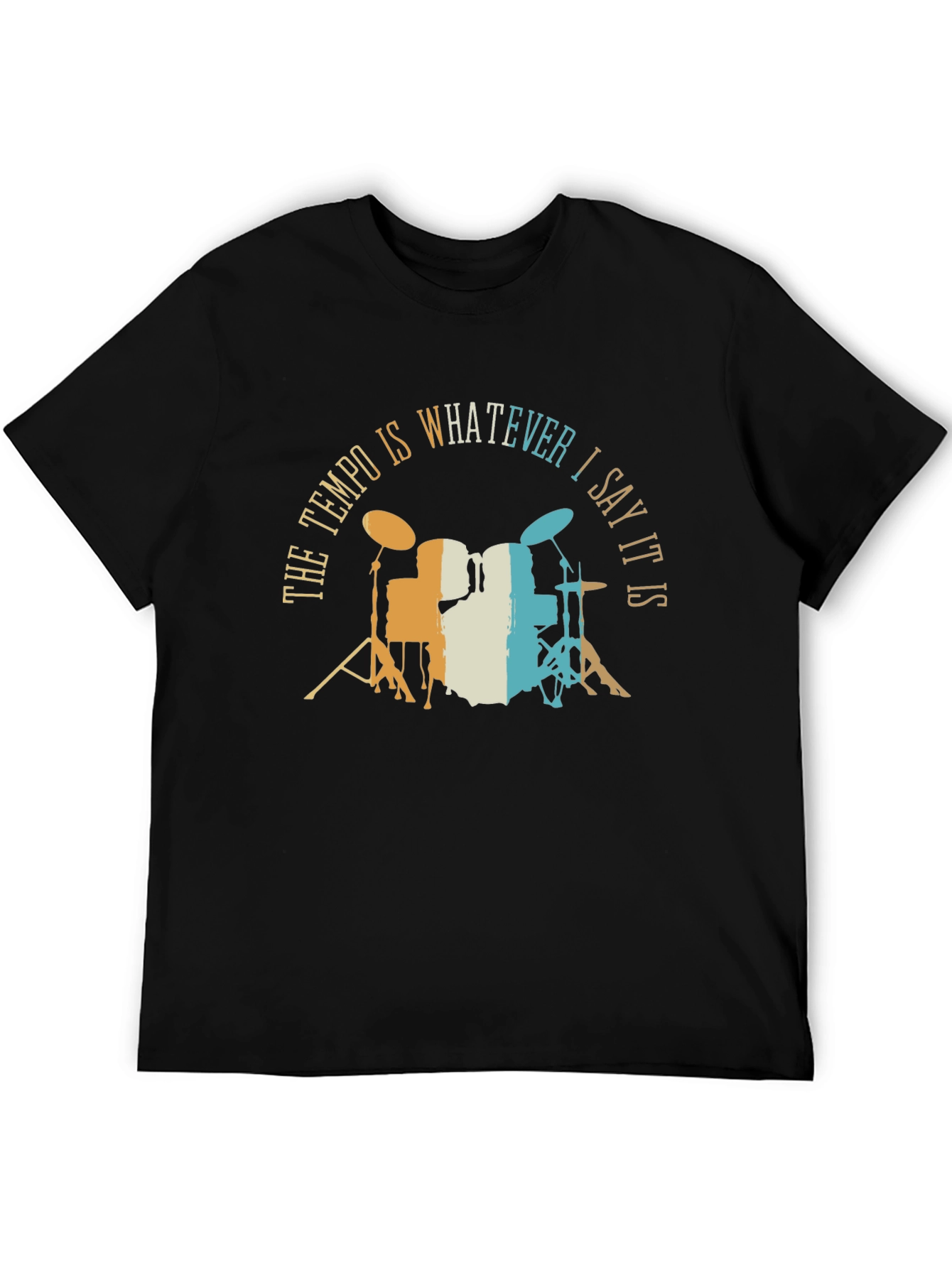 The Tempo Is Whatever I Say It Is - Drummer T-Shirt