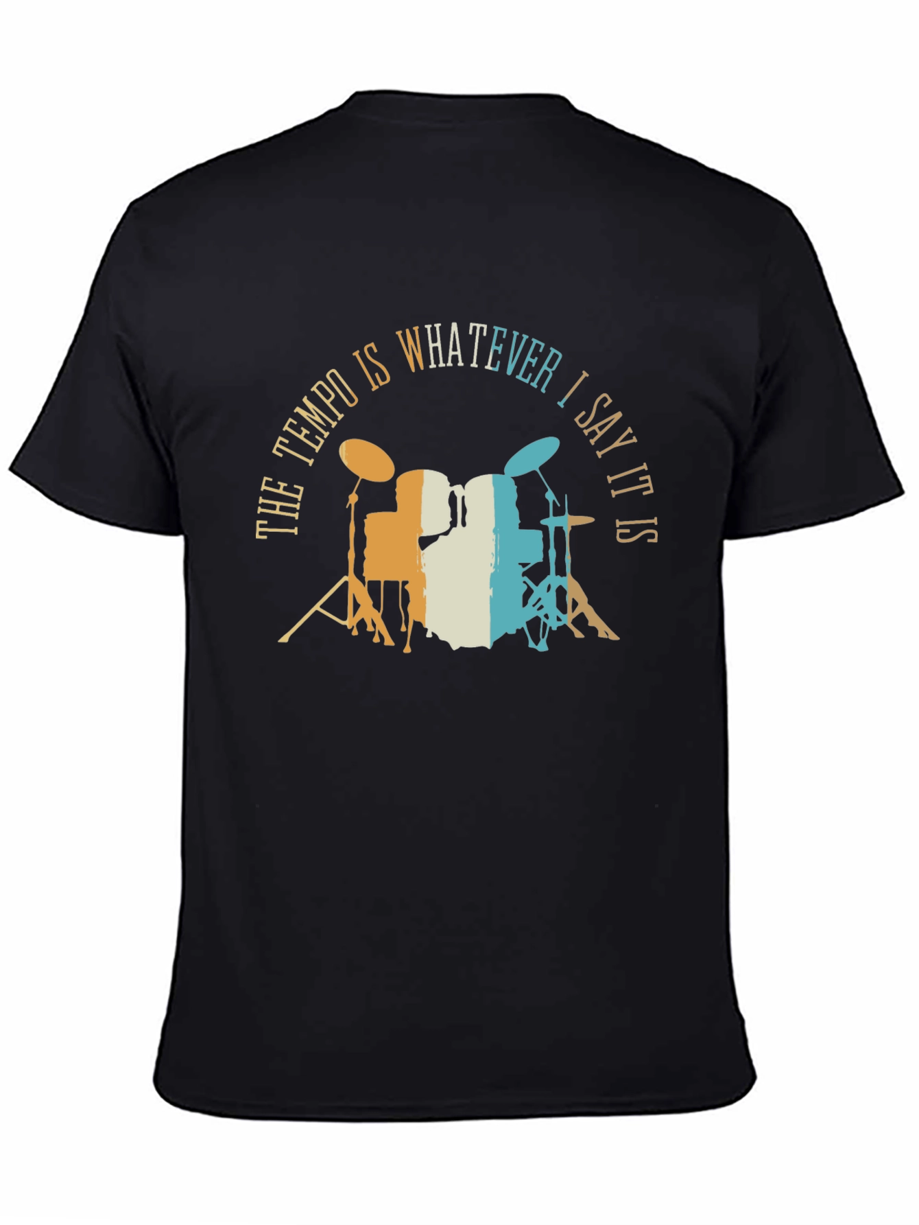 The Tempo Is Whatever I Say It Is - Drummer T-Shirt