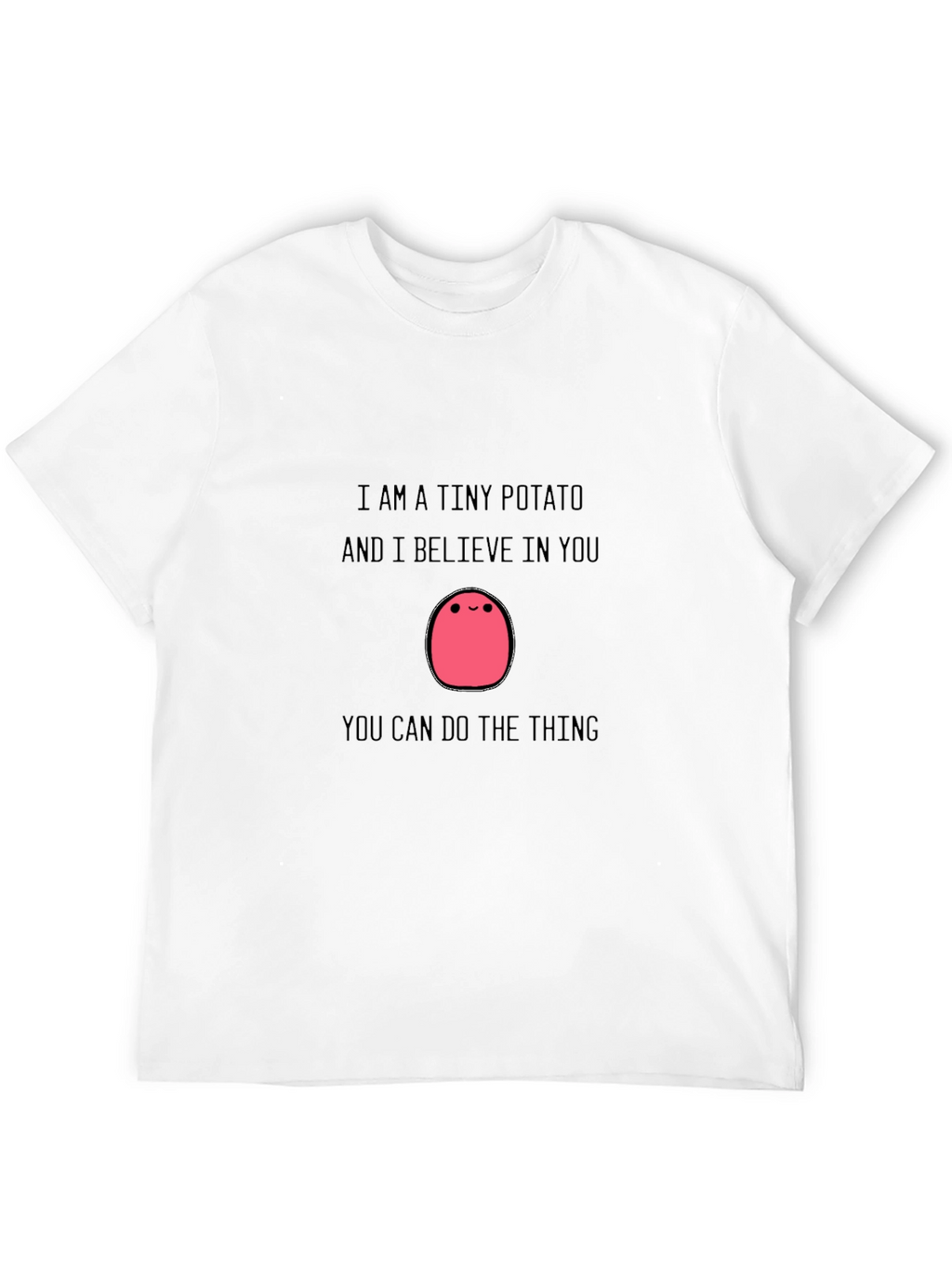 Tiny Potato Motivational T-Shirt