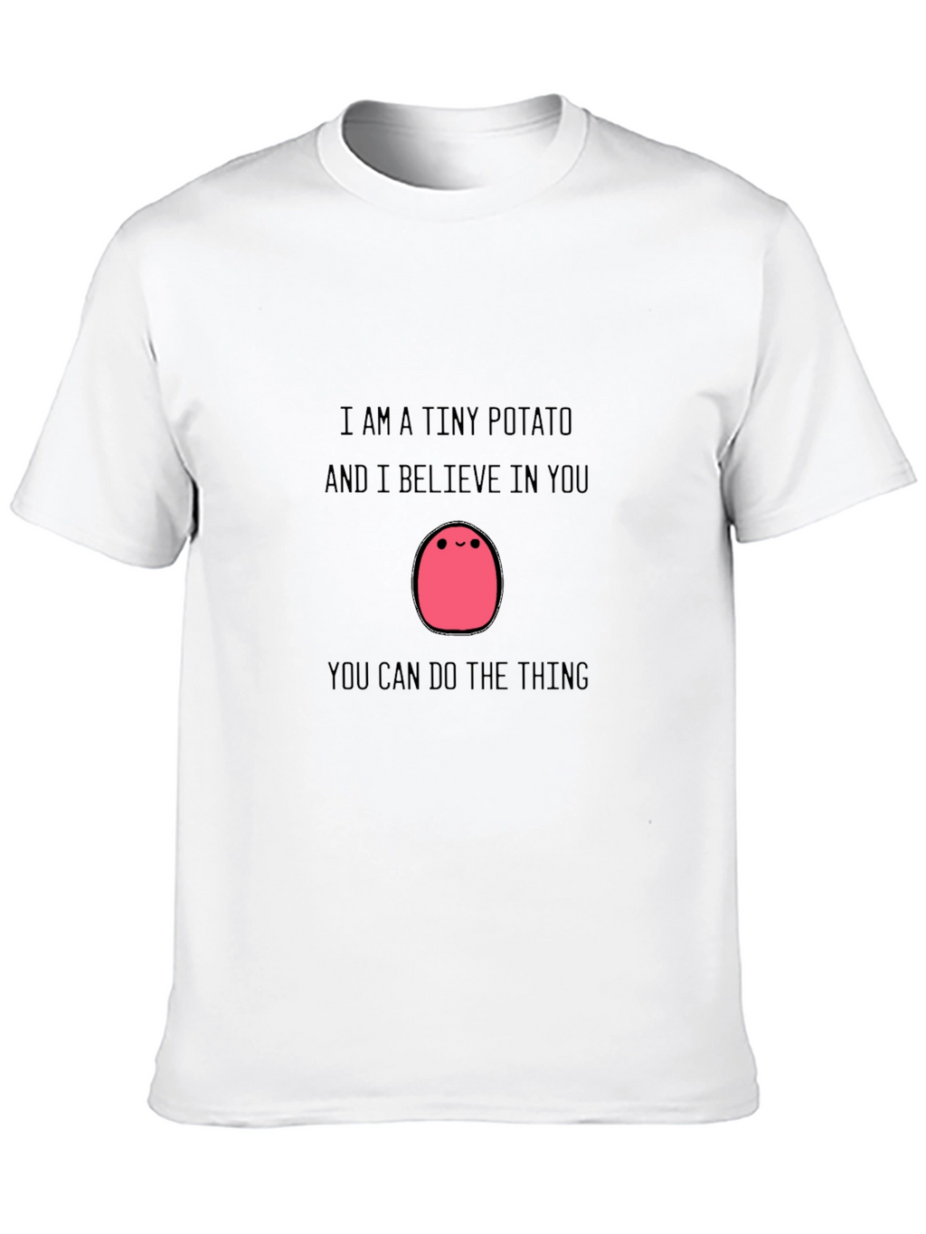 Tiny Potato Motivational T-Shirt