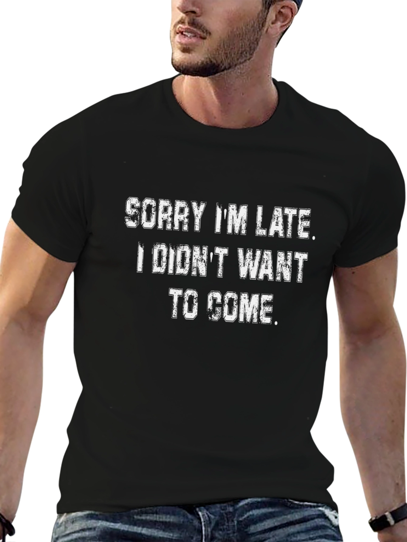 Funny Sarcastic Tee - Sorry Im Late T-Shirt