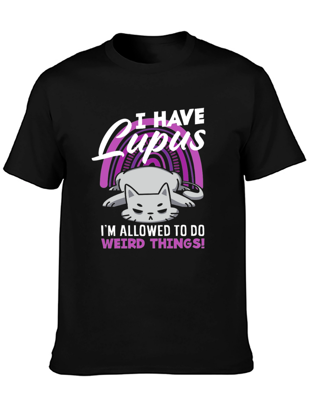 I Have Lupus Weird Things T-Shirt