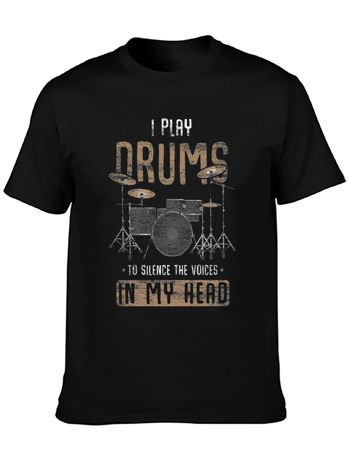 Drummer T-Shirt - I Play Drums To Silence The Voices