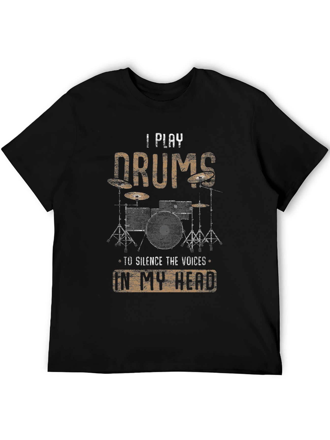 Drummer T-Shirt - I Play Drums To Silence The Voices