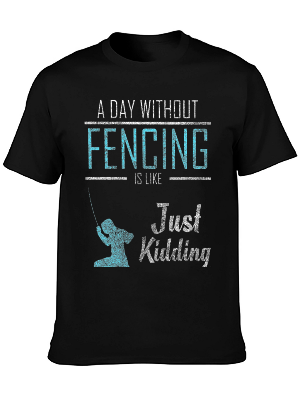 Fencing Just Kidding Graphic T-Shirt