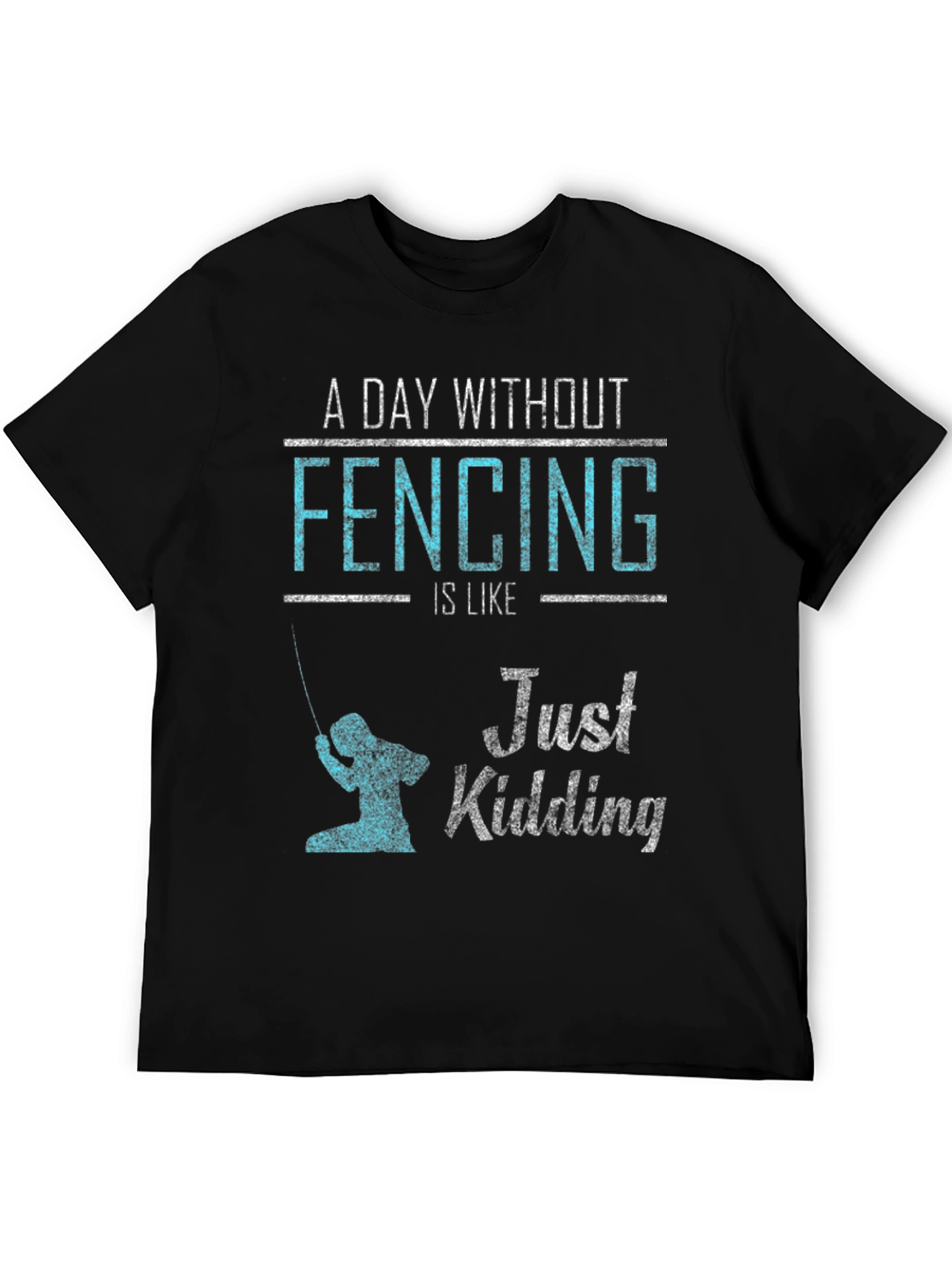 Fencing Just Kidding Graphic T-Shirt