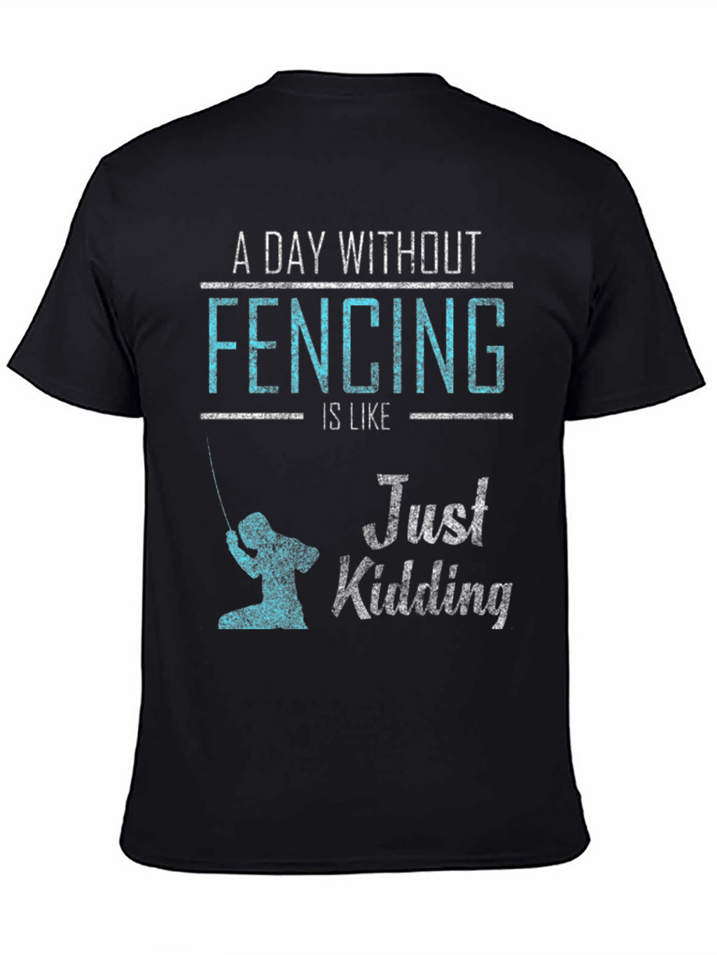 Fencing Just Kidding Graphic T-Shirt