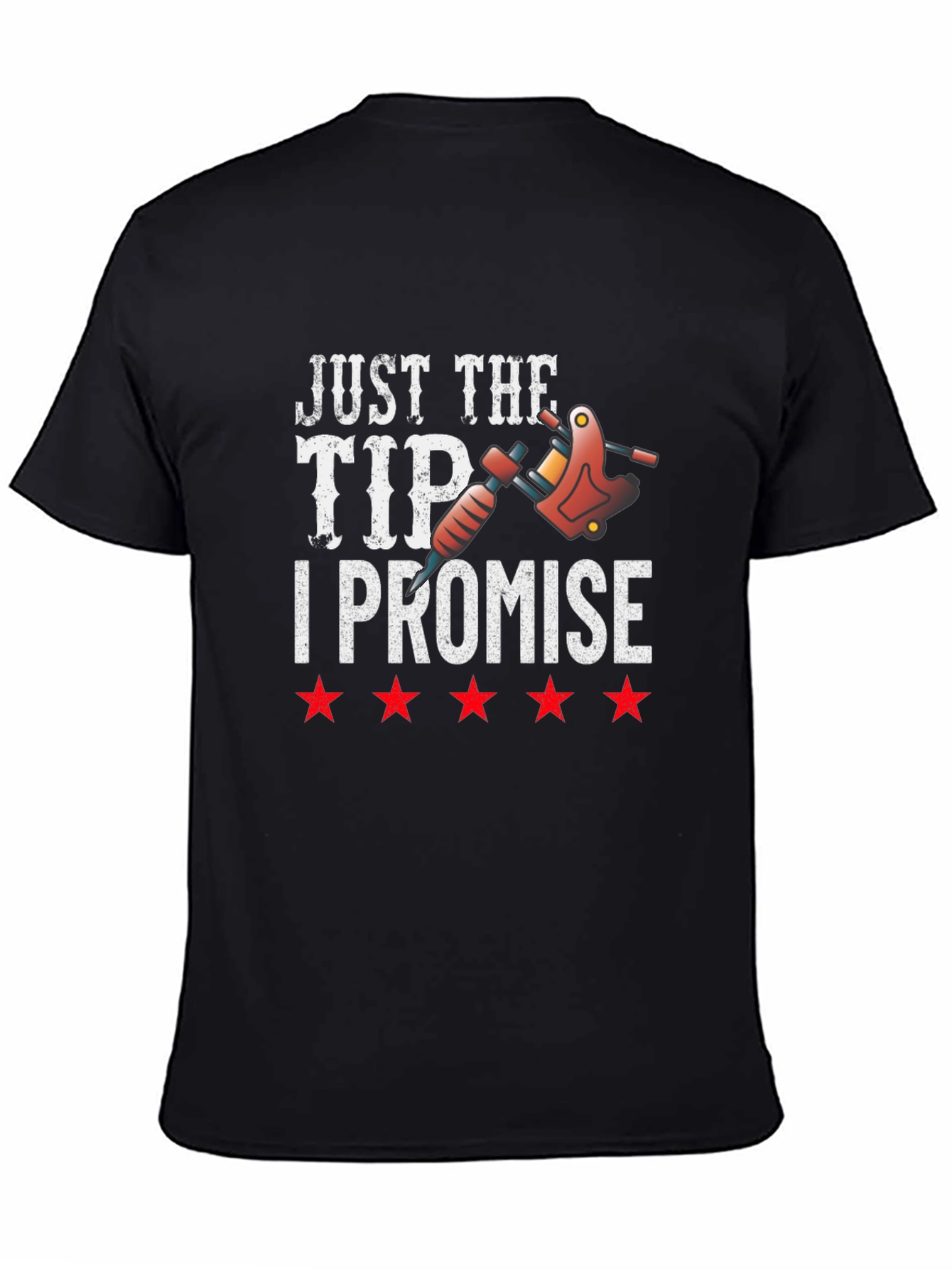 Just The Tip I Promise Tattoo T-Shirt