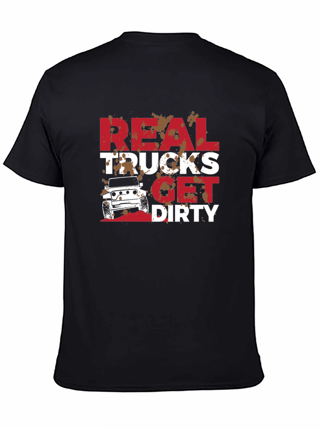Real Trucks Get Dirty T-Shirt