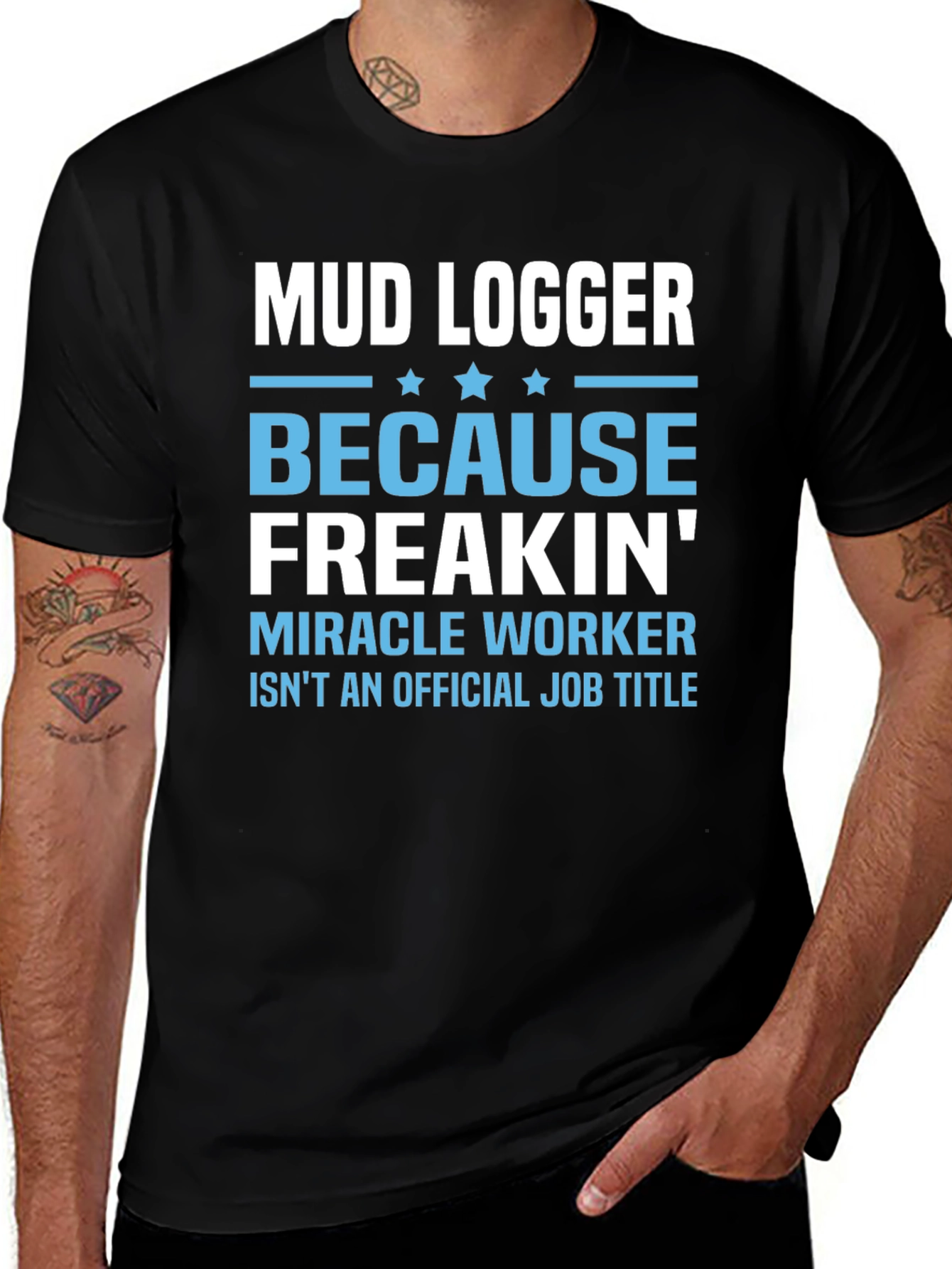 Mud Logger Because Freakin Miracle Worker Funny Job T-Shirt