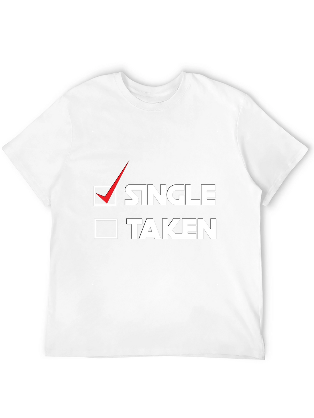 Single or Taken? Funny Graphic Tee