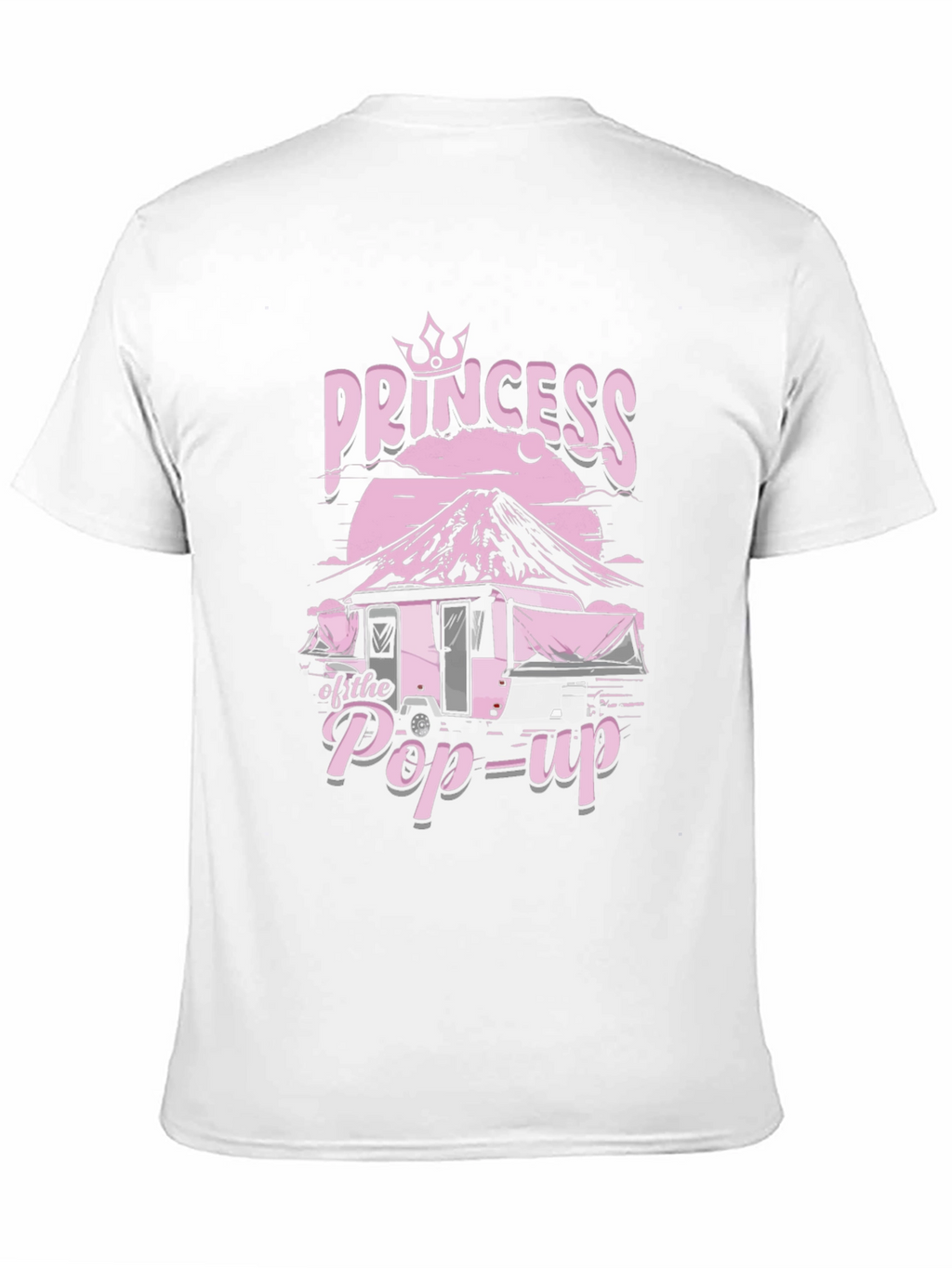 Princess of the Pop-Up T-Shirt - Camping Queen