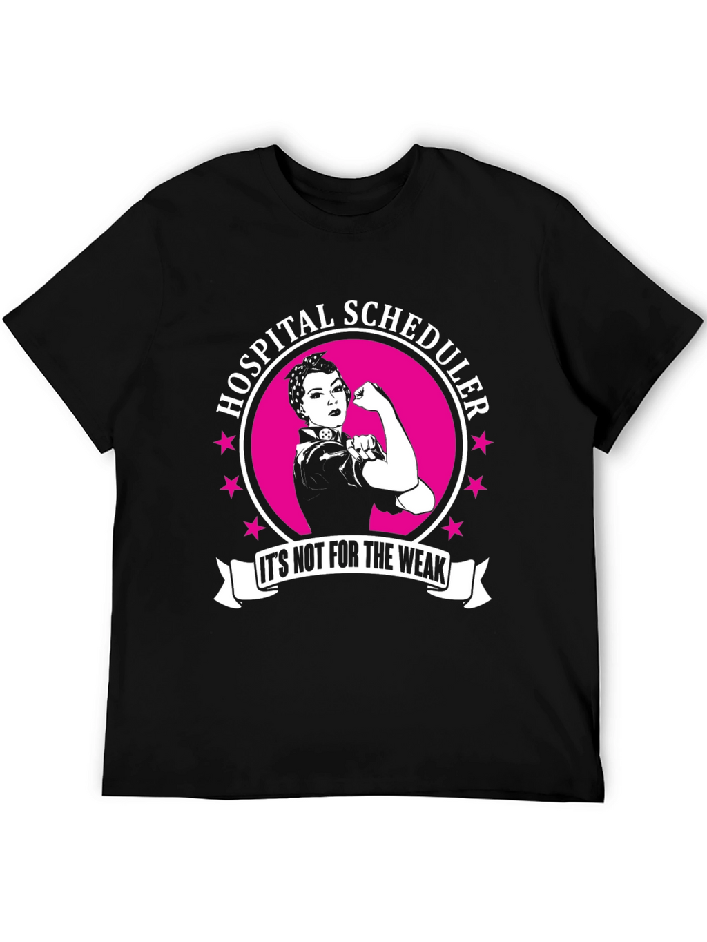 Hospital Scheduler T-Shirt - Not For The Weak!