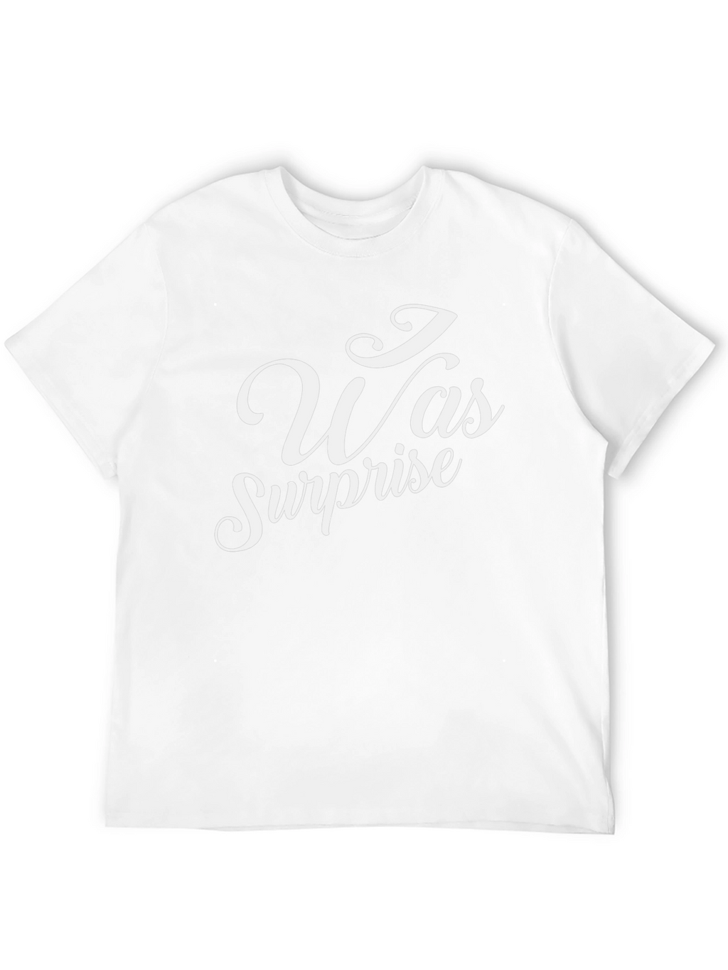 I Was Surprise T-Shirt - Black Crew Neck Tee