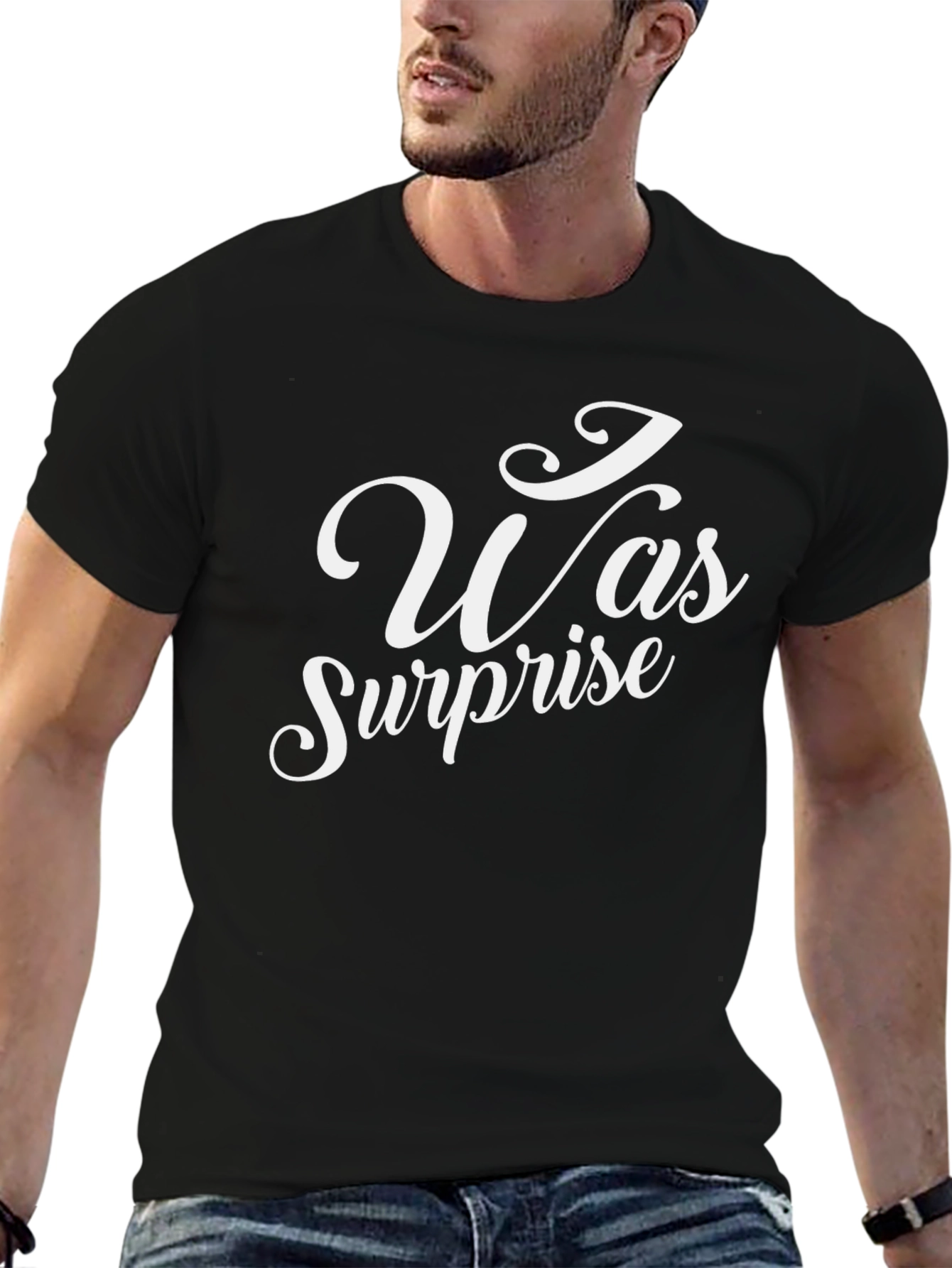 I Was Surprise T-Shirt - Black Crew Neck Tee