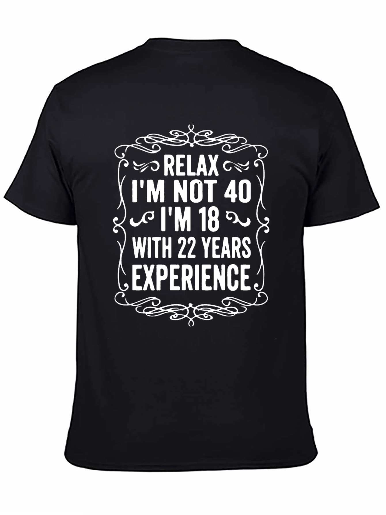 Relax Im Not 40 T-Shirt