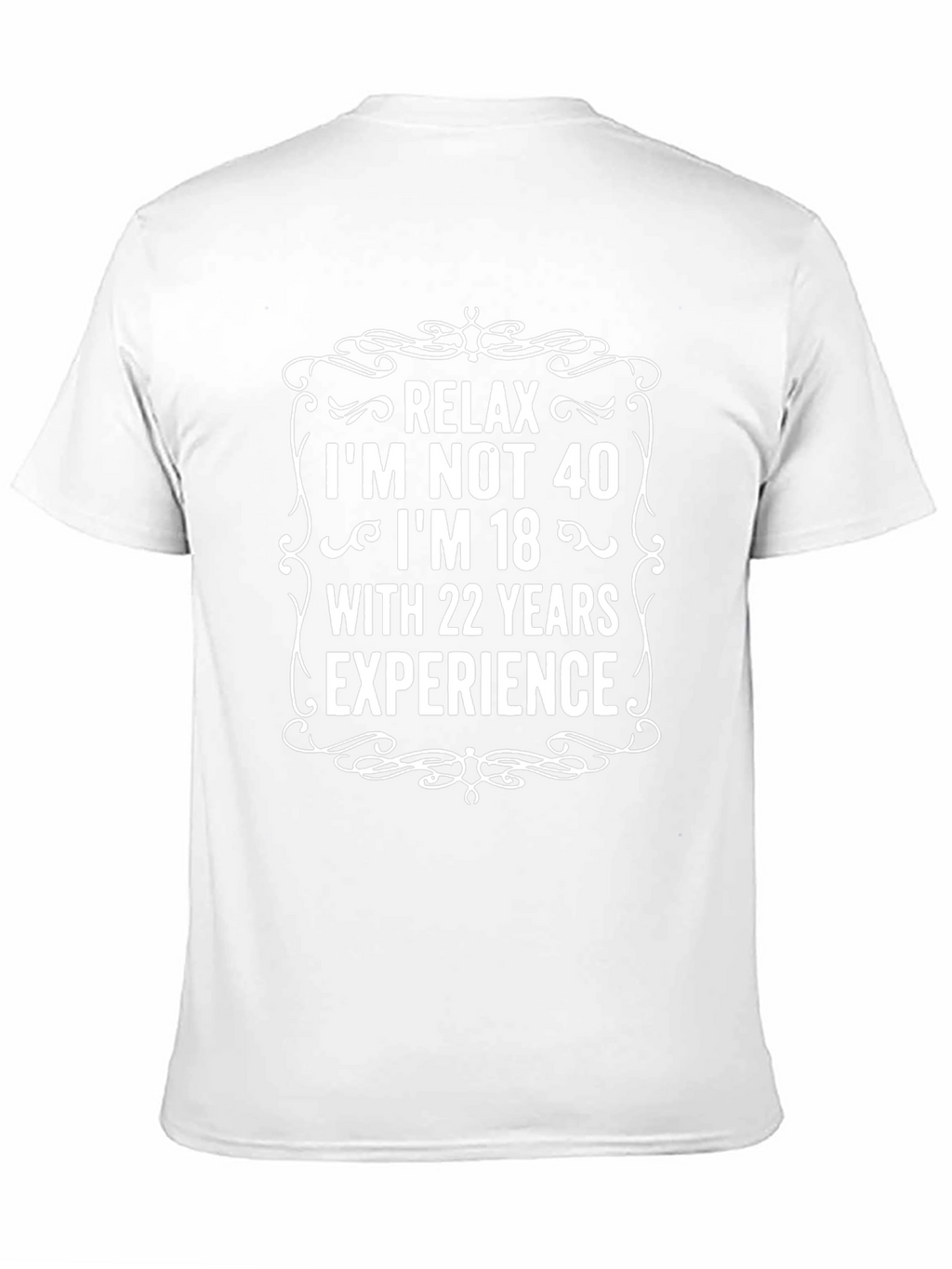 Relax Im Not 40 T-Shirt