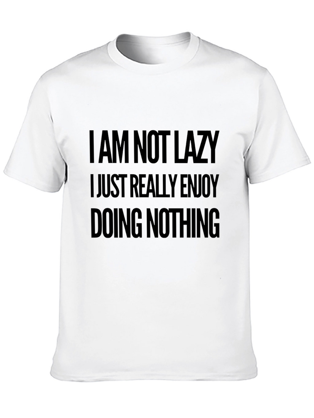 Funny Slogan Tee - I Am Not Lazy T-Shirt