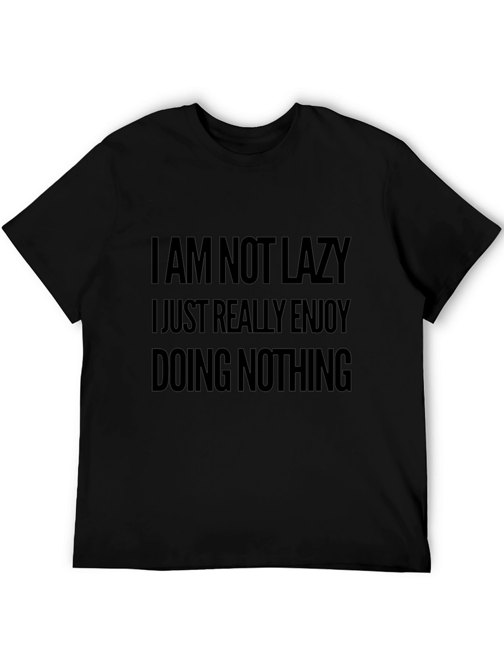 Funny Slogan Tee - I Am Not Lazy T-Shirt