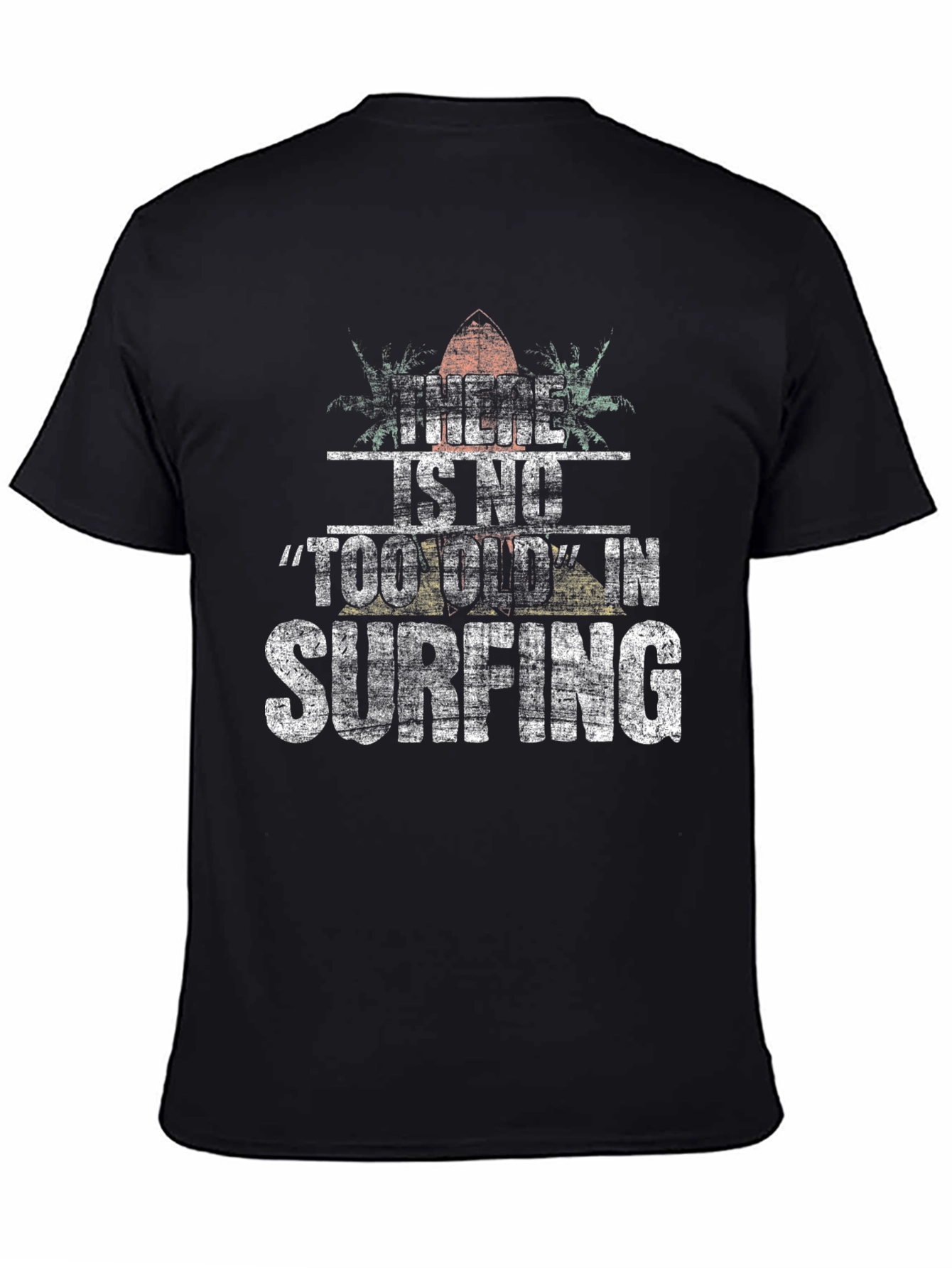 There Is No Too Old In Surfing Black T-Shirt