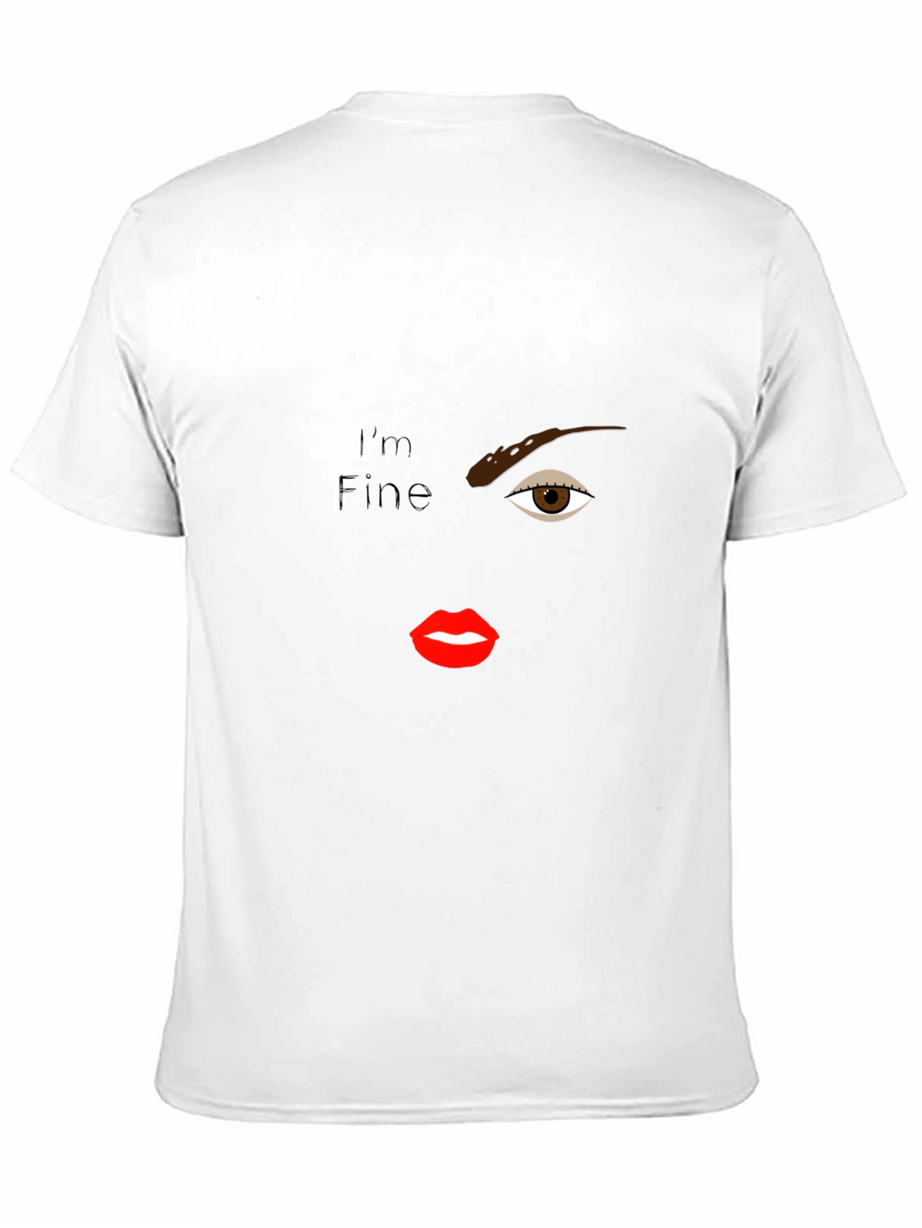 Im Fine T-Shirt - One Eye Lips Design