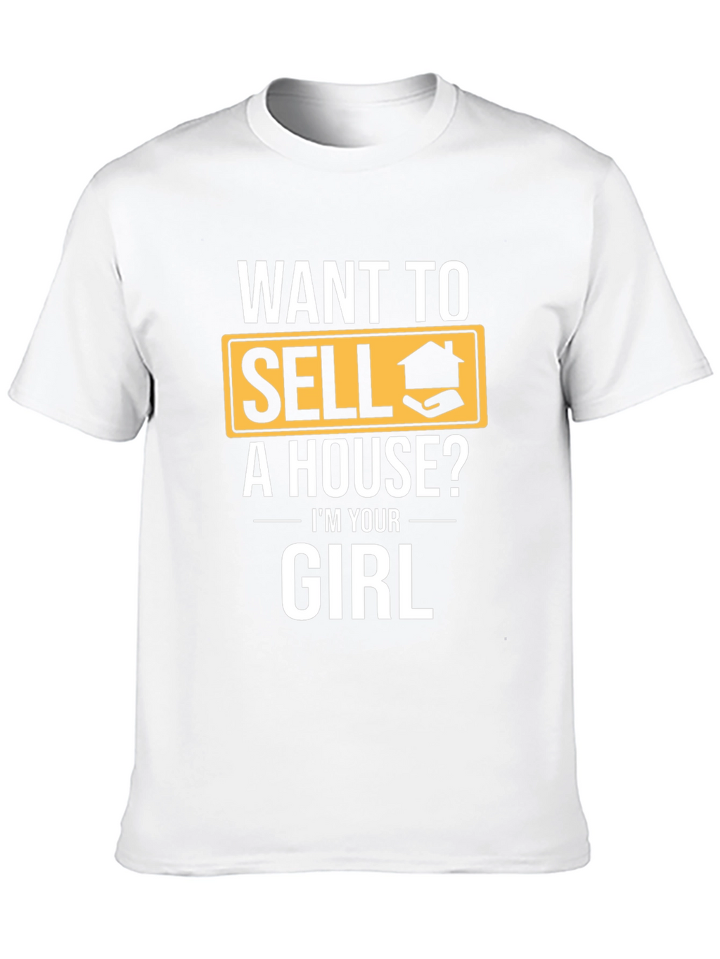 Want to Sell a House? T-Shirt - Realtor