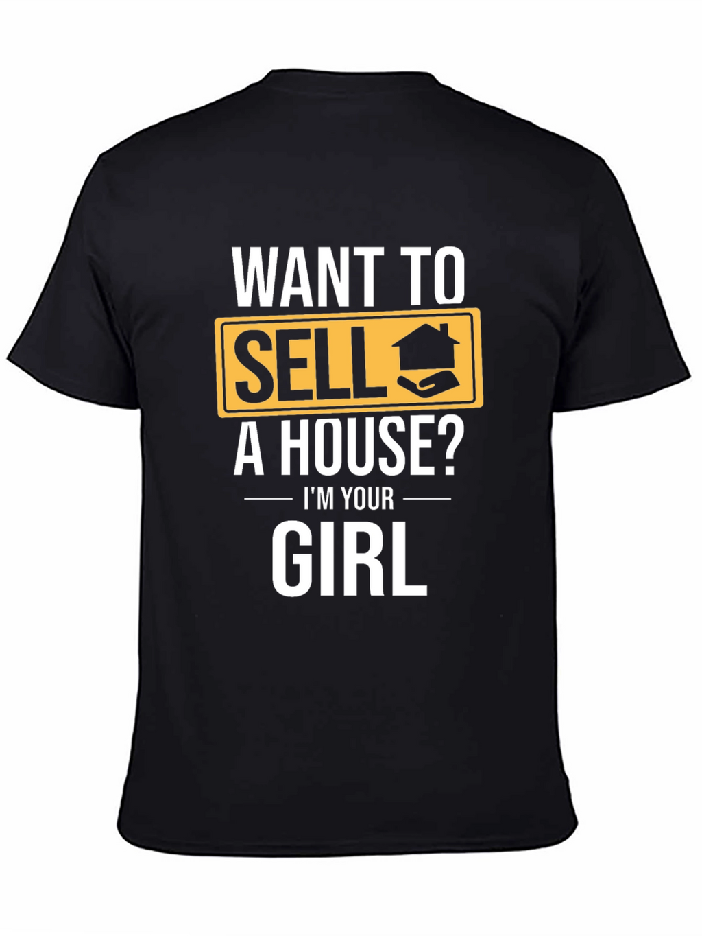 Want to Sell a House? T-Shirt - Realtor