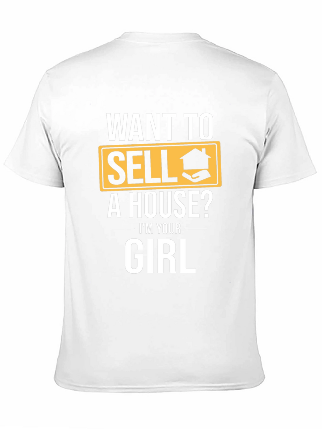 Want to Sell a House? T-Shirt - Realtor