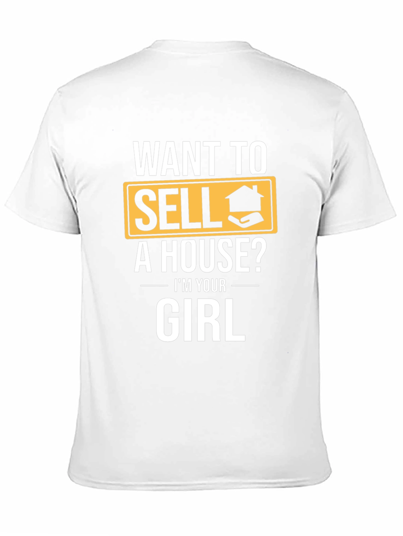 Want to Sell a House? T-Shirt - Realtor