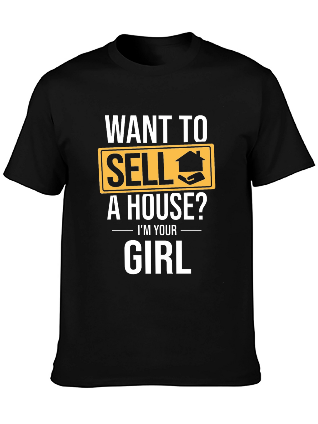 Want to Sell a House? T-Shirt - Realtor