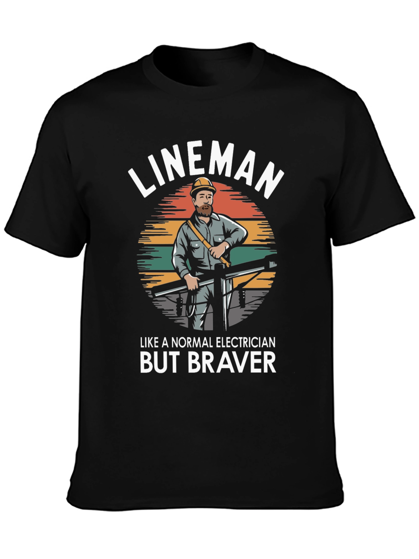 Lineman - Like a Normal Electrician But Braver T-Shirt