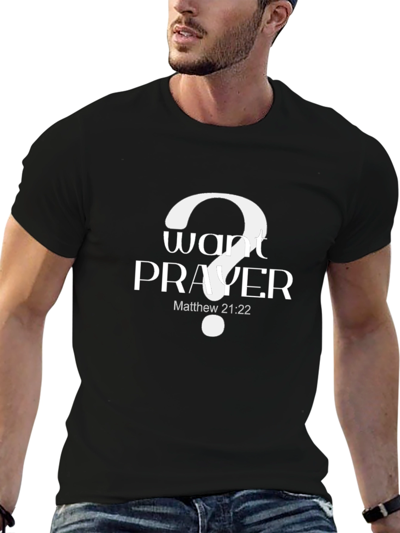 Want Prayer? Graphic Tee - Matthew 21:22