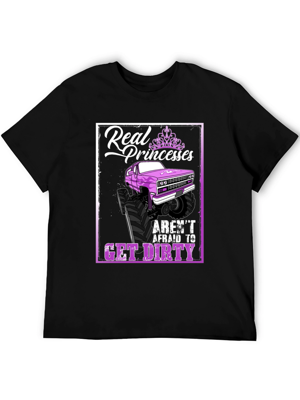 Real Princesses Get Dirty T-Shirt Monster Truck