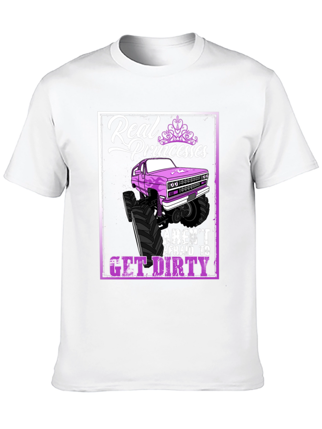 Real Princesses Get Dirty T-Shirt Monster Truck