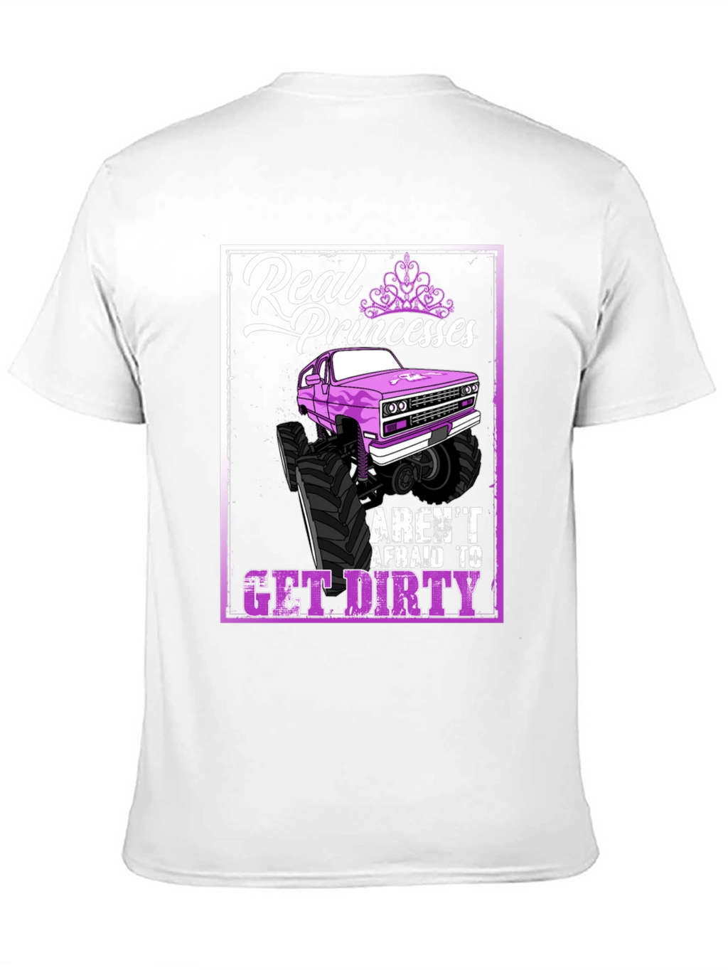 Real Princesses Get Dirty T-Shirt Monster Truck