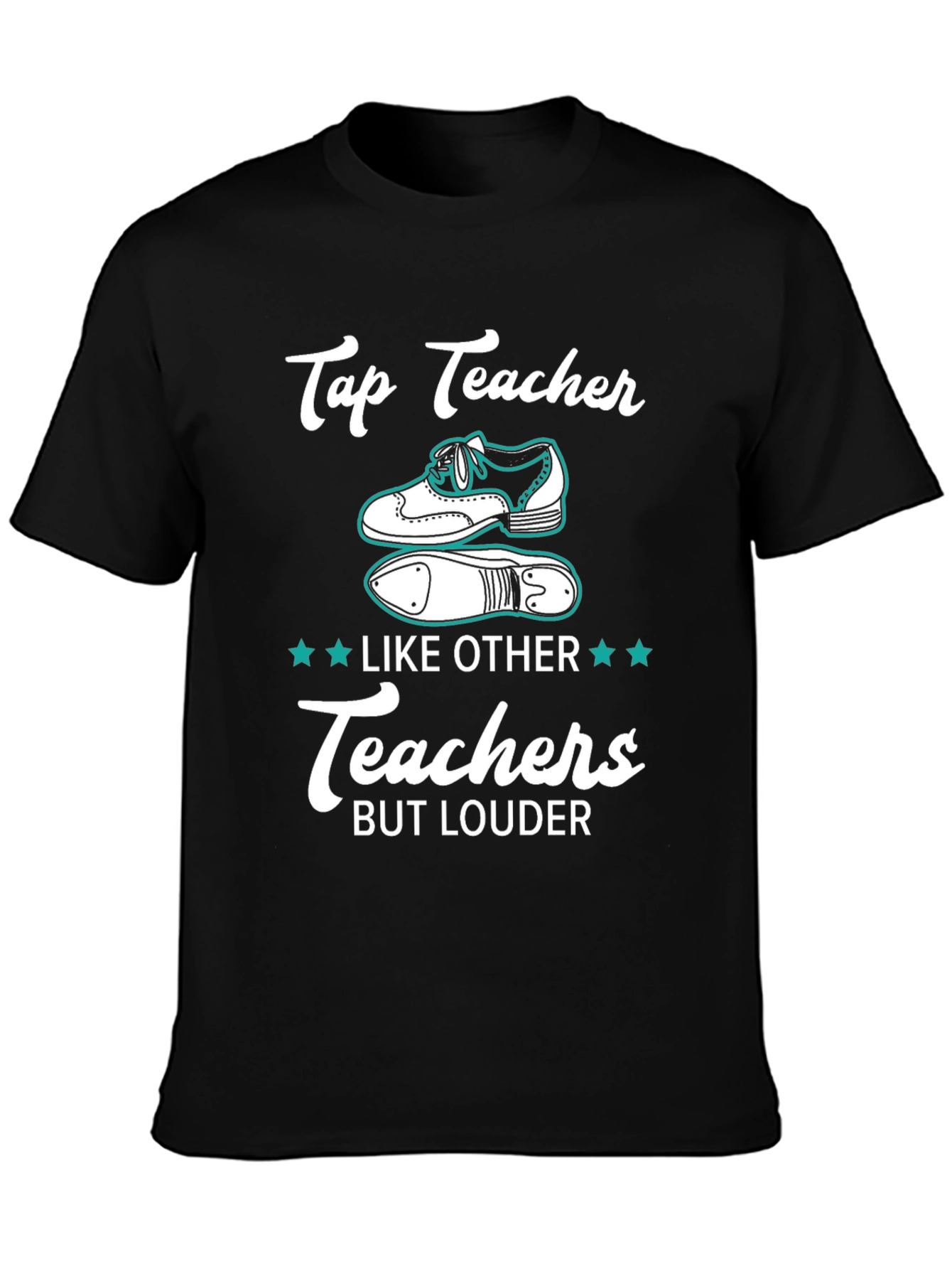 Tap Teacher T-Shirt - Loud & Proud Dance Instructor Tee